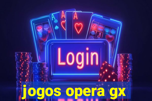 jogos opera gx